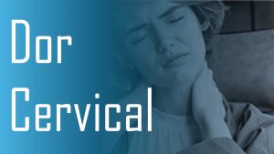 Cervicalgia (dor no pescoço, dor na cervical)