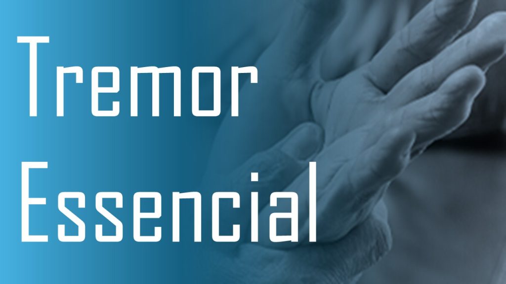 Tremor Essencial (Tremor Familiar)